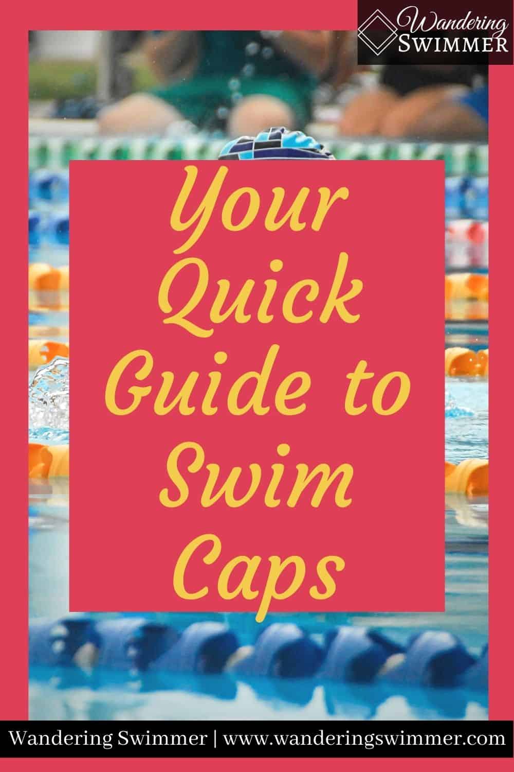 Your Quick Guide to Swim Caps Wandering Swimmer