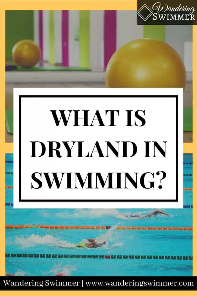 Pin image with two pictures. One of a stability ball and pink/yellow mats and another of swimmers in a pool. A white box with black text reads: what is dryland in swimming?