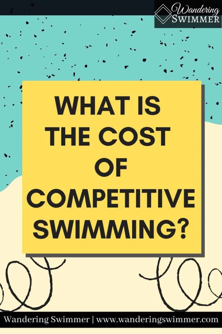 What is the Cost of Competitive Swimming? Wandering Swimmer