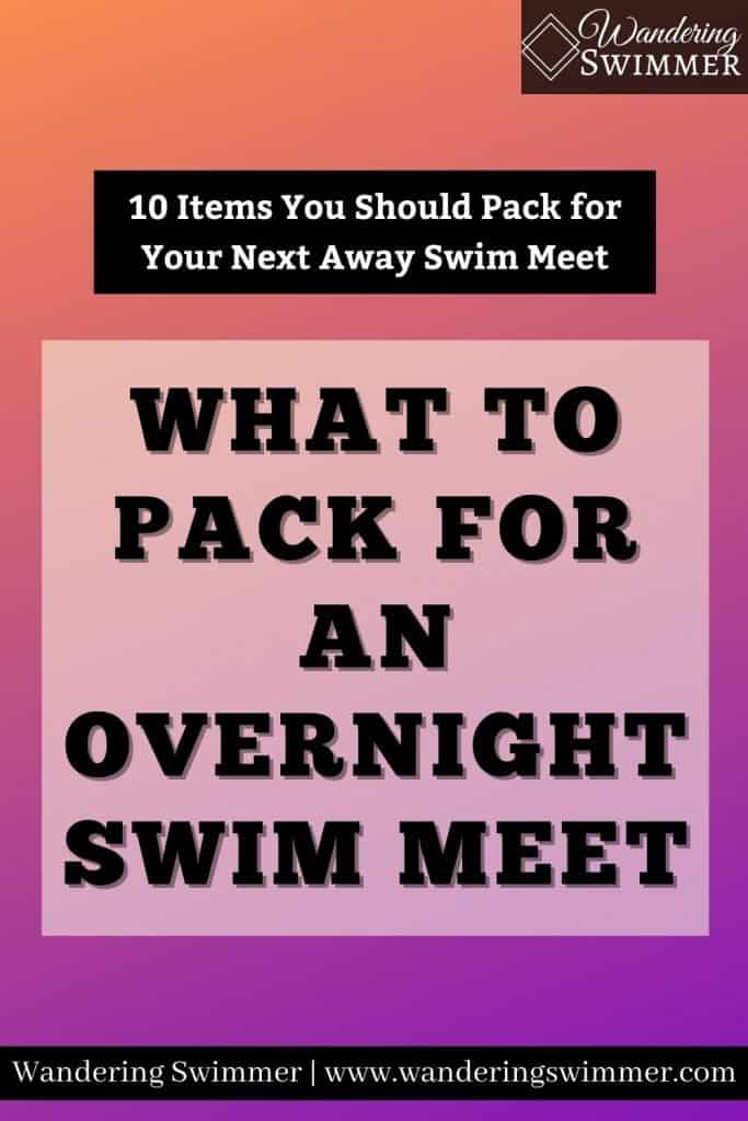 Image with a fading orange to purple background. Black text box with white font reads: 10 items you should pack for your next away swim meet. A light white box with black text reads: what to pack for an overnight swim meet