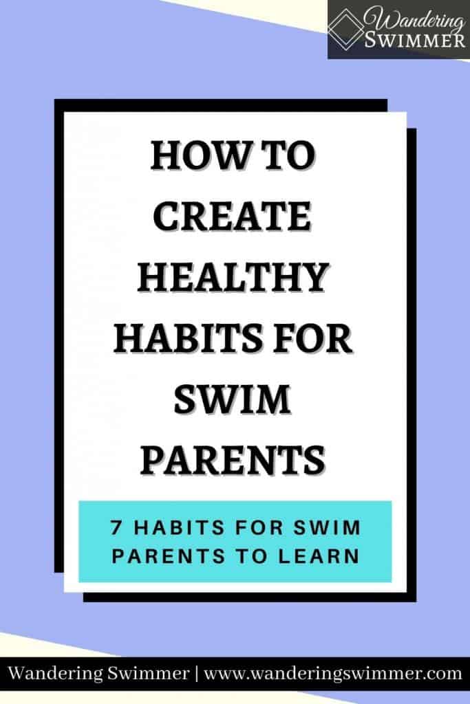 Image: Light purple background with a white text box detailed with a shadow. Text reads: how to create healthy habits for swim parents. A blue text box below reads: 7 habits for swim parents to learn