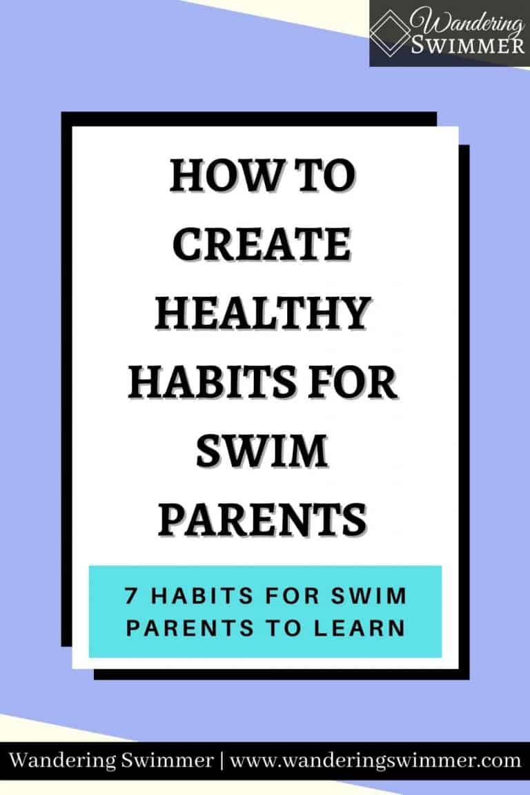How to Create Healthy Habits for Swim Parents Wandering Swimmer