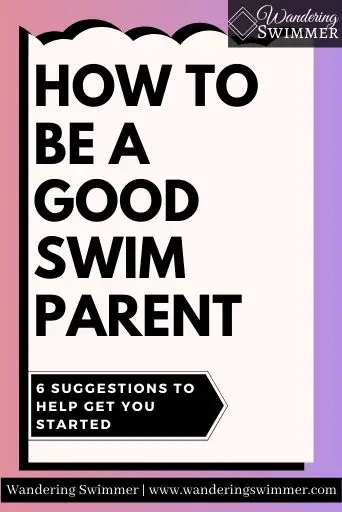 Image with light pink and purple background. A pale pink box with bubbles at the top with a shadow background sits in the middle of the image. Black text reads: how to be a good swim parent. White text in a black arrow reads: 6 suggestions to help get you started.