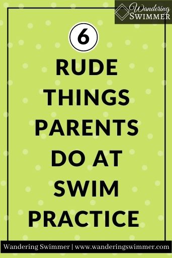 Image with green background, black border, and faded white dots. Text in black reads: 6 rude things parents do at swim practice.