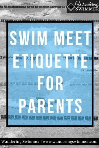 Image with a grayscale background of a pool with swimmers racing in lanes. A faded blue box with a black border is in the middle of the picture. White text reads: Swim Meet Etiquette for Parents