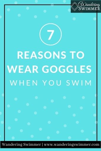 Image with a light blue background and a black border. White text reads: 7 Reasons to Wear Goggles When you Swim