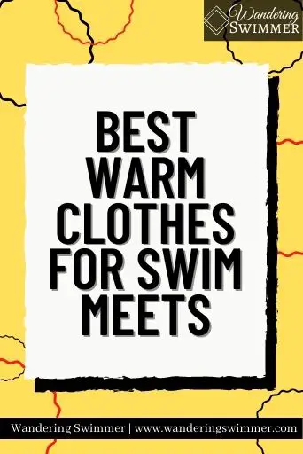Image with yellow background and black/red squiggly circles. A white text box with a black shadow reads: best warm clothes for swim meets