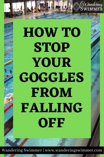 Image of a pool with green stripes alongside the picture of the pool. A green box is in the middle with text that reads: How to Stop Goggles from Falling Off