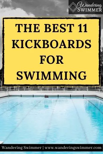 Image with a grayscale pool in the background. A yellow text box with text reads: The best 11 kickboards for swimming