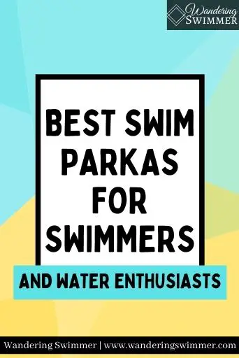Image with a background of yellow and blues overlapping each other. A white text box with a black border reads: Best Swim Parkas for Swimmers and water enthusiasts