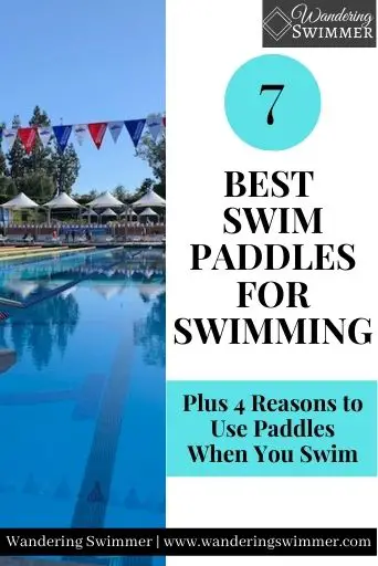 Image with text that reads The 7 Best Swim Paddles for Swimming on the right side of the picture. Just below that reads: Plus 4 reasons to use paddles when you swim. A picture of the pool is on the left half of the image