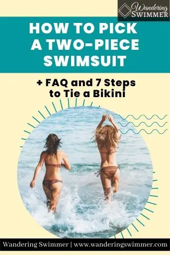 Image with a pale yellow background. White text in a teal box reads: How to Pick a Two-Piece Swimsuit. Below that in black font reads: +FAQ and 7 Steps to Tie a Bikini. Under the text is a circle with two girls running/jumping in the water at the beach. Both are wearing two piece swimsuits. 