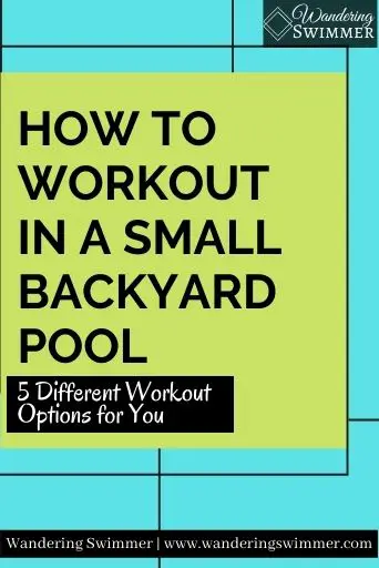 Image with a blue background and black lines intersecting through the image. A green textbox is framed with black lines. Text reads: how to workout in a small backyard pool. 5 Different workout options for you