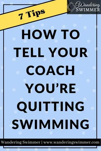 Image with a pale blue background with light white dots across the background. A yellow banner with black text reads 7 tips. Below that in black text reads: How to Tell Your Coach You’re Quitting Swimming