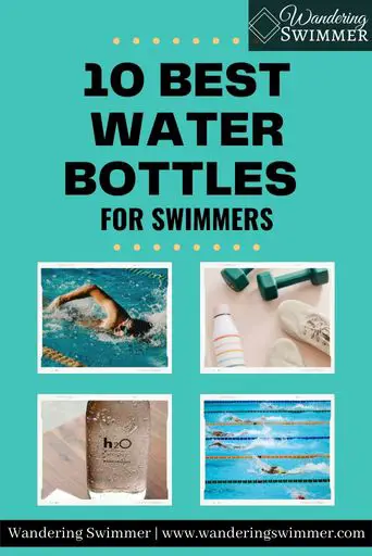 Image with a teal background a black text that reads: 10 Best Water Bottles for Swimmers. Below the font are four small squares in a grid layout with pictures of: a swimmer, a water bottle with weights and a pair of shoes, a glass water bottle, and a pool with swimmers