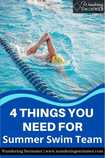 Image with a picture of someone with a yellow cap swimming freestyle next to a blue lane line. Below the picture is a wavy text box in dark blue and white text that reads: 4 Things You Need for Summer Swim Team