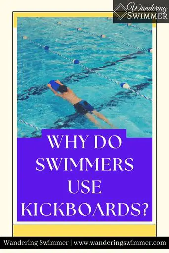 An image with a pale yellow background. In the middle of the image is a picture of a pool with a boy kicking with a kickboard. White font and a purple text box reads: Why Do Swimmers Use Kickboards?