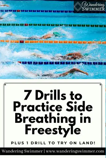 Image with a picture of three swimmers racing freestyle in the top of the image. Below the picture is a white text box with a thin black border. Text reads: 7 Drills to Practice Side Breathing in Freestyle. Below that is additional text that reads: plus 1 drill to try on land!