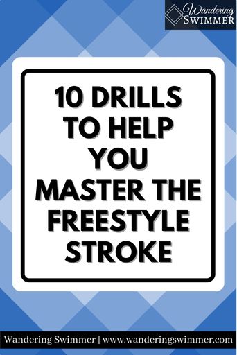 Image with checkered blue squares in a blue gradient. A white text box with an inner black border and black text that reads: 10 Drills to Help You Master the Freestyle Stroke 