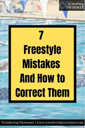 Image of a pool with swimmers in it. A yellow box with a black border reads: 7 Freestyle Mistakes And How to Correct Them