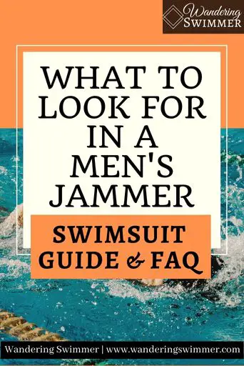 Image with an orange background in the upper quarter of the image. A white text box with a thin white boarder is in the center of the image. Black text reads: What to look for in a Men's jammer, Swimsuit Guide and FAQ. A picture of someone swimming is behind the white text box
