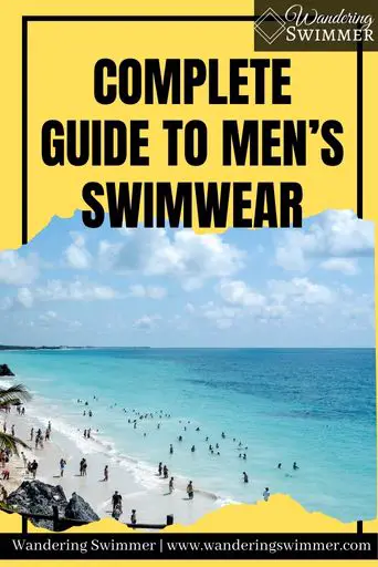 Image with a yellow background and black text that reads: Complete Guide to Men’s Swimwear. Below the text is a picture of a beach with blue water and white sand, with people in the water and on the beach. 