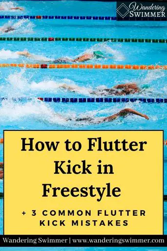 Image with swimmers sprinting in a pool. Below that is a yellow text box with black text that reads: How to Flutter Kick in Freestyle + 3 common flutter kick mistakes