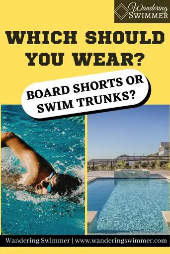 Image with a yellow background with two pictures near the bottom of a person swimming (left picture) and a pool (right picture). Black text reads: Which should you wear? Board shorts or swim trunks
