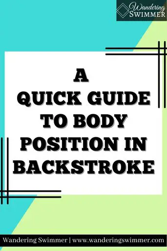 Image with a bright blue triangle cutting diagonally through the image. On the opposite side is a pale green triangle. A white text box with black text reads: A Quick Guide to Body Position in Backstroke